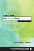 Cover: Mastering Data and Databases for Information Professionals - Facet Publishing