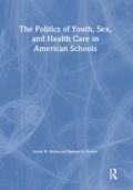Cover: The Politics of Youth, Sex, and Health Care in American Schools - Routledge