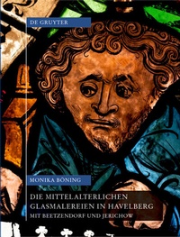 Abbildung von: Die mittelalterlichen Glasmalereien in Havelberg mit Beetzendorf und Jerichow - De Gruyter