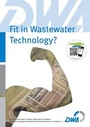 Cover: Fit in Wastewater Technology? - Deutsche Vereinigung für Wasserwirtschaft, Abwasser und Abfall