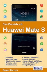 Abbildung von: Das Praxisbuch Huawei Mate S - Handbuch für Einsteiger - Gievers, Rainer