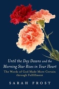 Cover: Until the Day Dawns and the Morning Star Rises in Your Heart - BOOKBABY