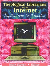 Abbildung von: Theological Librarians and the Internet - Haworth Press Inc