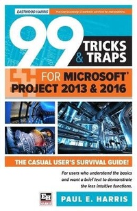 Abbildung von: 99 Tricks and Traps for Microsoft Office Project 2013 and 2016 2016 - Eastwood Harris Pty Ltd