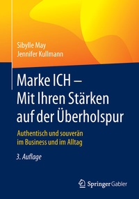 Bild vergrößern Bild: Marke ICH - Mit Ihren Stärken auf der Überholspur - Springer Gabler