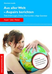 Abbildung von: Aus aller Welt - Aupairs berichten - Interconnections medien & reise e.K.