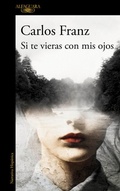 Cover: Si te vieras con mis ojos / If You Saw Yourself Through My Eyes - Alfaguara