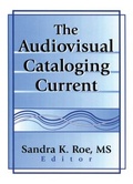 Cover: The Audiovisual Cataloging Current - Routledge