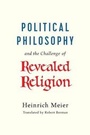 Bild: Political Philosophy and the Challenge of Revealed Religion - University of Chicago Press