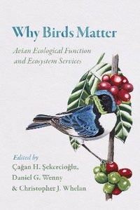 Enlarge image Cover: Why Birds Matter - University of Chicago Press
