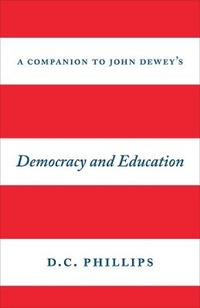 Bild vergrößern Bild: A Companion to John Dewey's "Democracy and Education" - University of Chicago Press