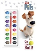 Cover: On the Ball! (The Secret Life of Pets) Activity Book - Golden Books Publishing Company, Inc.
