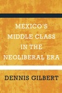 Cover: Mexico's Middle Class in the Neoliberal Era - University of Arizona Press