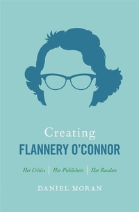 Enlarge image Cover: Creating Flannery O'Connor - University of Georgia Press