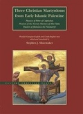 Cover: Three Christian Martyrdoms from Early Islamic Palestine - Brigham Young University Press