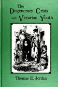 Cover: The Degeneracy Crisis and Victorian Youth - State University of New York Press