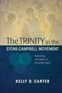Cover: Trinity in the Stone-Campbell Movement - Leafwood Publishers & ACU Press