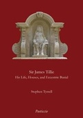 Cover: Sir James Tillie His Life, Houses and Eccentric Burial - Pasticcio Ltd