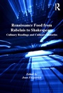 Cover: Renaissance Food from Rabelais to Shakespeare - Routledge