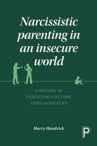 Enlarge image Cover: Narcissistic Parenting in an Insecure World - Policy Press