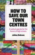 Cover: How to Save Our Town Centres - Policy Press