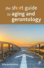 Cover: The Short Guide to Aging and Gerontology - Policy Press