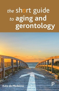 Enlarge image Cover: The Short Guide to Aging and Gerontology - Policy Press