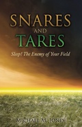 Cover: S N A R E S AND TARES SLEEP! THE ENEMY OF YOUR FIELD Michael M Jones - Xulon Press
