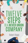 Cover: Twelve Steps to a Never Union Company - Xulon Press