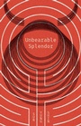Cover: Unbearable Splendor - Coffee House Press
