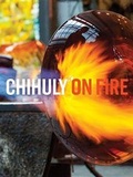 Cover: Chihuly on Fire - CHIHULY WORKSHOP