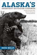Cover: Alaska's Greatest Outdoor Legends - University of Alaska Press