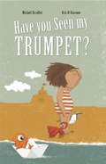 Cover: Have You Seen My Trumpet? - Enchanted Lion Books
