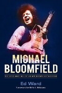 Enlarge image Cover: Michael Bloomfield - Chicago Review Press