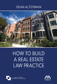 Abbildung von: How to Build a Real Estate Law Practice - American Bar Association