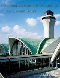 Abbildung von: The Aerial Crossroads of America - Missouri Historical Society Press