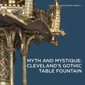 Cover: Myth and Mystique: Cleveland's Gothic Table Fountain - D Giles Ltd