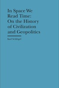 Cover: In Space We Read Time - On the History of Civilization and Geopolitics - Bard Graduate Center, Exhibitions Department