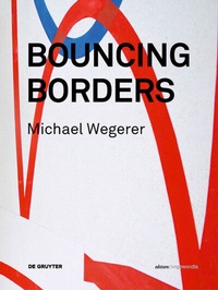Enlarge image Cover: Michael Wegerer. Bouncing Borders - De Gruyter