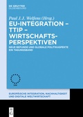 Cover: EU-Integration - TTIP - Wirtschaftsperspektiven - De Gruyter Oldenbourg