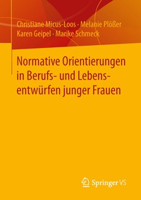 Abbildung von: Normative Orientierungen in Berufs- und Lebensentwürfen junger Frauen - Springer VS