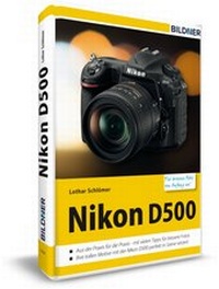 Abbildung von: Nikon D500 - Für bessere Fotos von Anfang an - BILDNER Verlag