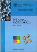 Cover: Weak or Strong - On Coupled Problems In Continuum Mechanics - Universit&auml;t Stuttgart Inst. f. Mechanik (Bauwesen)
