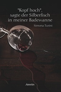 Abbildung von: Kopf hoch, sagte der Silberfisch in meiner Badewanne - Amrun Verlag
