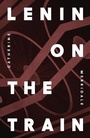 Cover: Lenin on the Train - Allen Lane