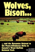 Cover: Wolves, Bison and the Dynamics Related to the Peace-Athabasca Delta in Canada's Wood Buffalo National Park - CCI Press