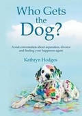 Cover: Who Gets the Dog? - Kathryn Hodges