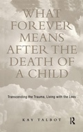 Cover: What Forever Means After the Death of a Child - Routledge