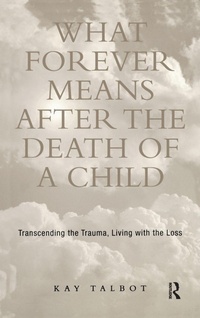 Enlarge image Cover: What Forever Means After the Death of a Child - Routledge