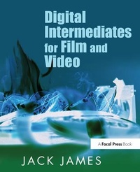Abbildung von: Digital Intermediates for Film and Video - Routledge